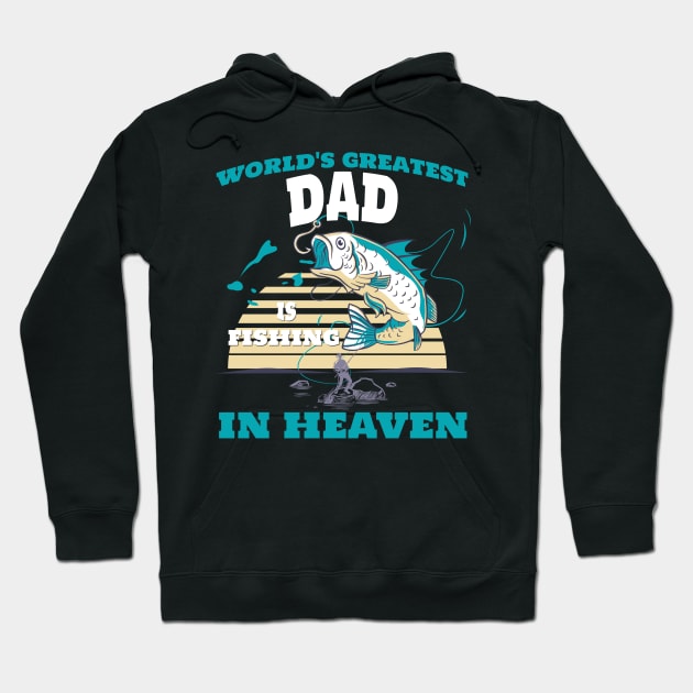 World Greatest Dad Fishing in Heaven Family Remembrance Hoodie by AimArtStudio